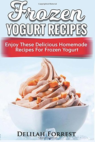 Frozen Yogurt Recipes Make Delicious Homemade Frozen Yogurt With These Easy Recipes! Ice Cream, Easy And Tasty Treats
