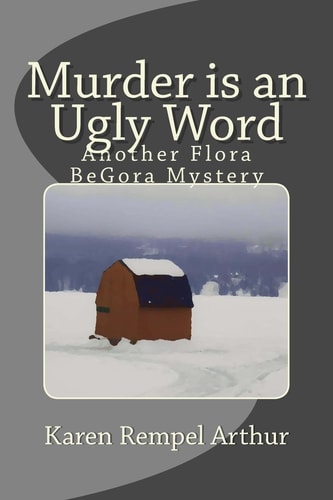 Murder is an Ugly Word Another Flora BeGora Mystery
