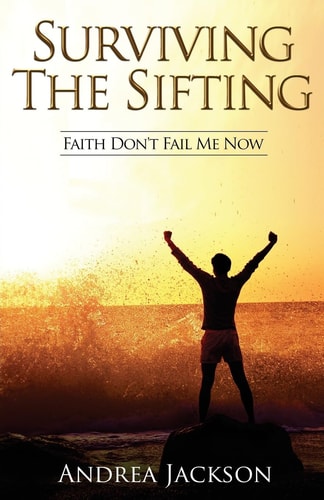 Surviving the Sifting Faith Don't Fail Me Now