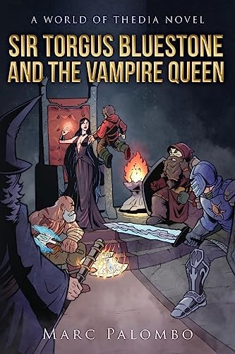 Sir Torgus Bluestone and the Vampire Queen A World of Thedia Novel