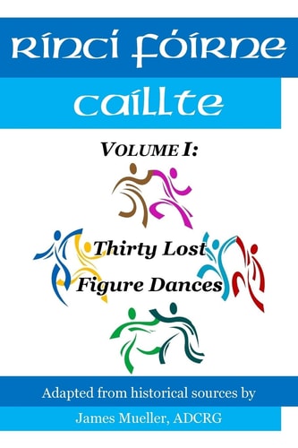 Rinci Foirne Caillte Volume I: Thirty Lost Figure Dances