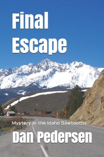 Final Escape Mystery in the Idaho Sawtooths