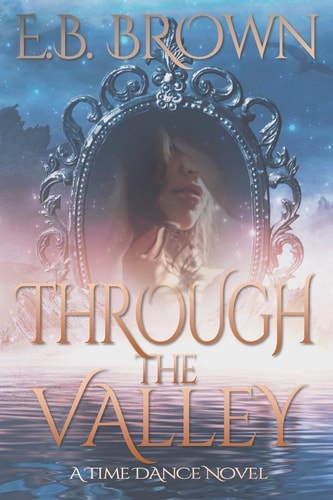 Through the Valley A Time Dance Novel