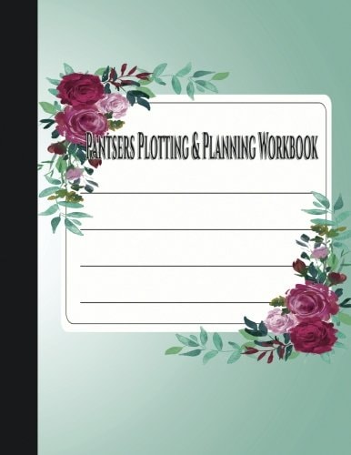 Pantsers Plotting and Planning Workbook