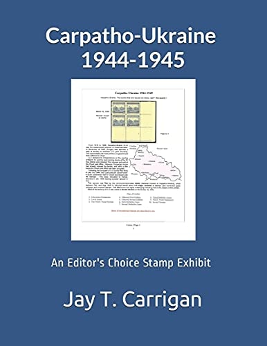 Carpatho-Ukraine 1944-1945 An 'Editor's Choice' Stamp Exhibit