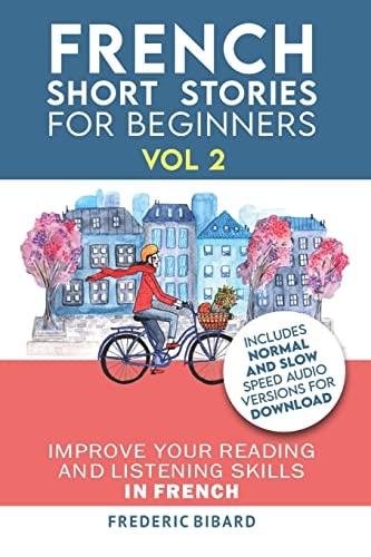 French: Short Stories for Beginners + French Audio Vol 2 Improve Your Reading and Listening Skills in French. Learn French with Stories