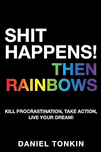 Shit Happens, Then Rainbows
