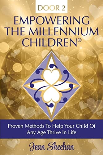 DOOR 2 - Empowering The Millennium Children Proven Methods to Help Your Child of Any Age Thrive in Life