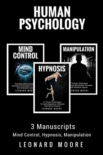 Human Psychology 3 Manuscripts - Mind Control, Hypnosis, Manipulation