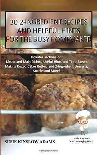 30 2-Ingredient Recipes And Helpful Tips for the Busy Homemaker