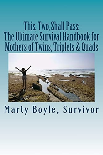 This, Two, Shall Pass: The Ultimate Survival Handbook for Mothers of Twins, Triplets and Quads