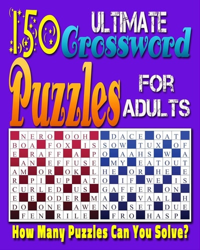 Ultimate Crossword Puzzle For Adults Printable Crossword Puzzles for Adults and Seniors.: Can You Solve All of These Crossword Puzzles?