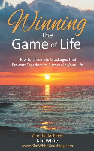 Winning the Game of Life How to Eliminate Blockages That Prevent Freedom of Success in Your Life