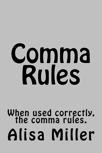 Comma Rules When Used Correctly, the Comma Rules.
