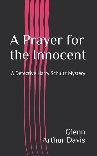 A Prayer for the Innocent A Detective Harry Schultz Mystery