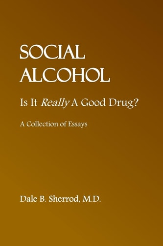 Social Alcohol Is It Really a Good Drug?