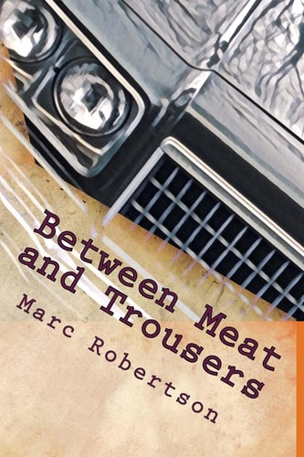 Between Meat and Trousers Curious Travels: Hamburg to West Texas