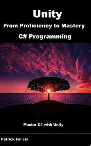 Unity from Proficiency to Mastery (C# Programming) Master C# with Unity
