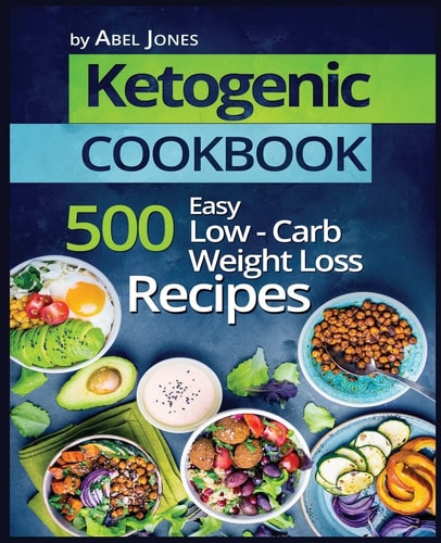 Ketogenic Cookbook 500 Easy Low-Carb Weight Loss Recipes