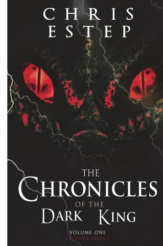 The Chronicles of The Dark King Volume 1 Before Dark