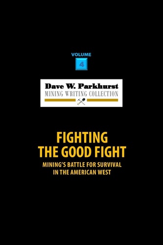 Fighting the Good Fight Mining's Battle for Survival in the American West