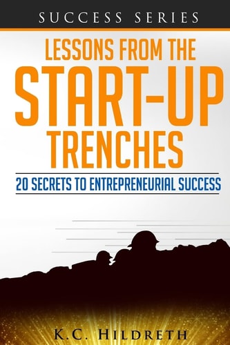 Lessons From the Startup Trenches 20 Secrets to Entrepreneurial Success