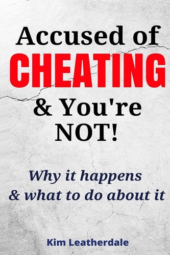 Accused of Cheating and You're NOT! Why It Happens and What to Do about It