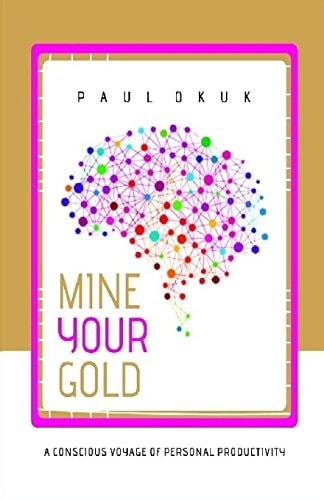 Mine Your Gold A Conscious Voyage of Personal Productivity