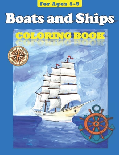 Boats and Ships Coloring Book for Ages 5-9