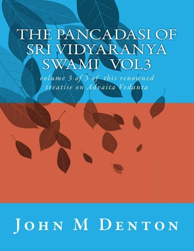 The Pancadasi of Vidyaranya Volume 3 of This Famous Treatise