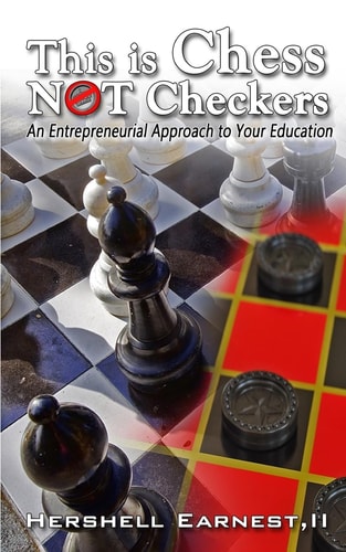 This Is Chess NOT Checkers An Entrepreneurial Approach to Your Education