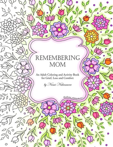 Remembering Mom An Adult Coloring and Activity Book for Grief, Loss and Comfort