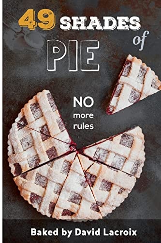 49 Shades of Pie No More Rules