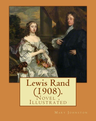 Lewis Rand (1908). By: Mary Johnston, Illustrated By: F. C. Yohn Novel (Original Version)