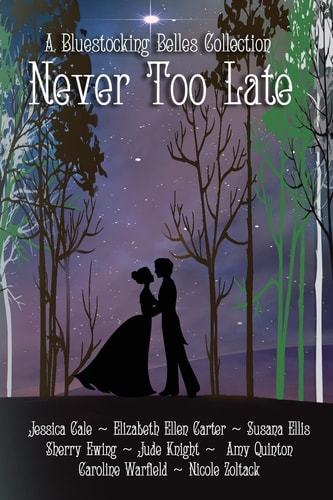 Never Too Late A Bluestocking Belles Collection