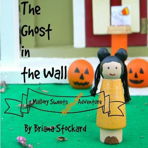 The Ghost in the Wall A Mallory Sweets Halloween Adventure