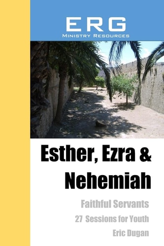 Esther, Ezra and Nehemiah Faithful Servants