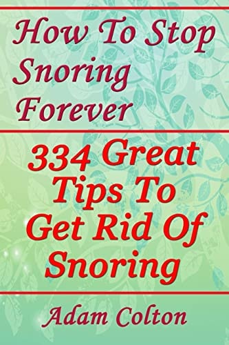 How To Stop Snoring Forever 334 Great Tips To Get Rid Of Snoring