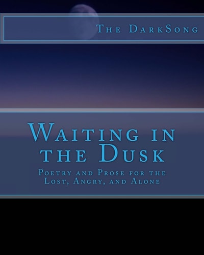 Waiting in the Dusk Poetry and Prose for the Lost and Alone