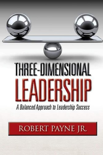 Three-Dimensional Leadership A Balanced Approach to Leadership Success