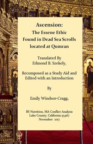 Ascension The Essene Ethic: Found in Dead Sea Scrolls Located at Qumran