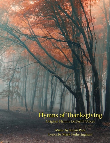 Hymns of Thanksgiving Original Hymns for SATB Voices