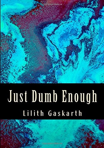 Just Dumb Enough