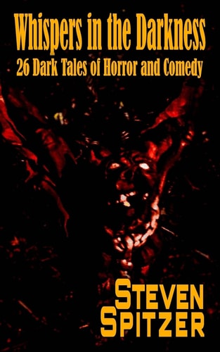 Whispers in the Darkness 26 Dark Tales of Horror and Comedy