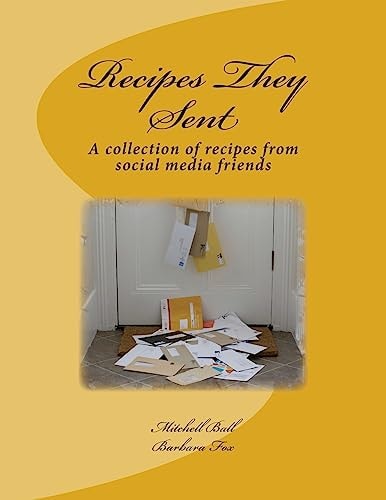 Recipes They Sent A Collection of Recipes from Social Media Friends