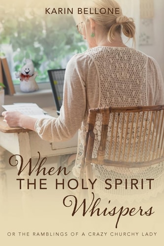 When The Holy Spirit Whispers Or The Ramblings of a Crazy Churchy Lady