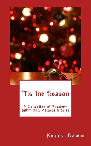 'Tis the Season A Collection of Reader-Submitted Medical Stories