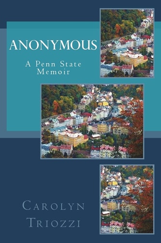 Anonymous A Penn State Memoir