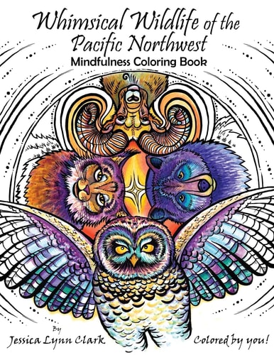 Whimsical Wildlife of the Pacific Northwest Mindfulness Coloring Book: Whimsical Wildlife of the Pacific Northwest: Mindfulness Coloring Book