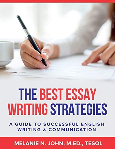The Best Essay Writing Strategies A Guide to Successful English Writing and Communication